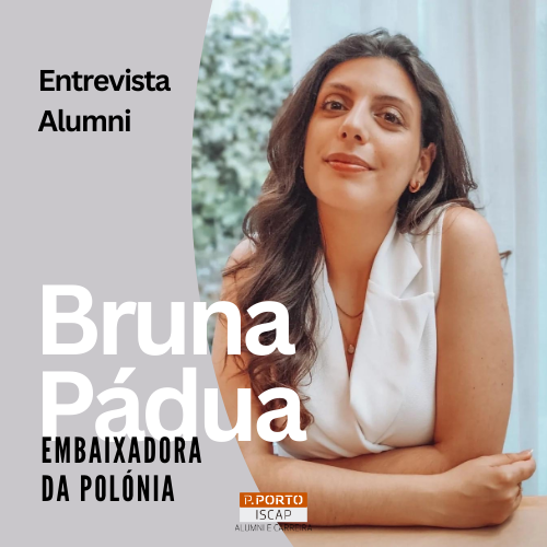 Entrevista à Alumna e Embaixadora Internacional Alumni ISCAP Bruna Pádua